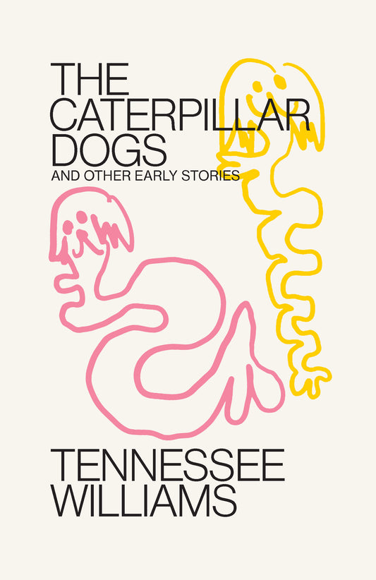The Caterpillar Dogs and Other Early Stories